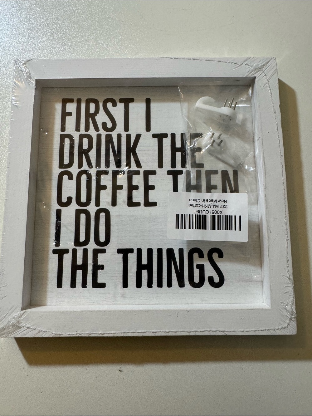 White Coffee Wall Sign - First I Drink The Coffee Then I Do The Things